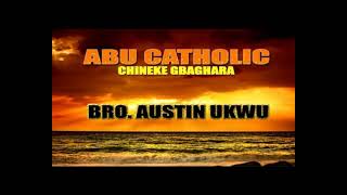 Abu Catholic Chineke Gbaghara  Bro Austin Ukwu  Latest Nigerian Gospel Music [upl. by Greenquist]