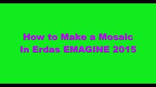 How to do a Mosaic in erdas EMAGINE 2015 in amharic [upl. by Meldoh627]