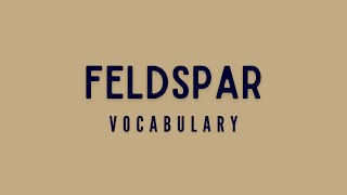 What is the meaning of Feldspar [upl. by Stoat]