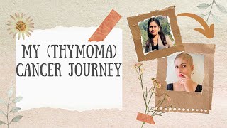 My Cancer Journey  Thymoma  Thymus Cancer  Symptoms Diagnosis and Treatment [upl. by Elleuqram]