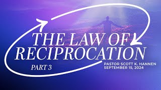 The Law of Reciprocation  Part 3  Pastor Scott Hannen [upl. by Eam443]