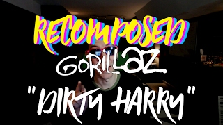 Gorillaz  Dirty Harry RECOMPOSED [upl. by Shirley]