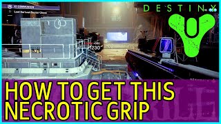 DESTINY 2 How to get Necrotic Grip [upl. by Relyuhcs709]