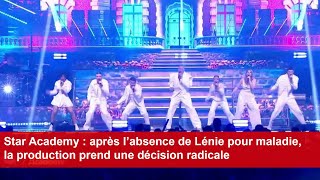 Star Academy  après l’absence de Lénie pour maladie la production prend une décision radicale [upl. by Bartosch]