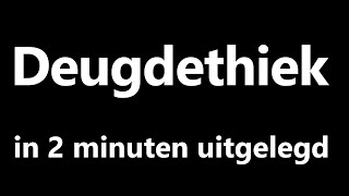 Deugdethiek in 2 minuten uitgelegd [upl. by Iralav]