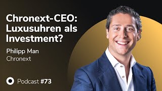 ChronextCEO Luxusuhren als Investment  Podcast mit Philipp Man Chronext  MMM [upl. by Micki]