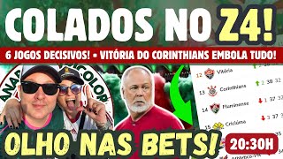 COLADOS NO Z4  6 JOGOS DECISIVOS • VITÓRIA DO CORINTHIANS EMBOLA DISPUTA • BETS TEM NOVO CASO [upl. by Denny38]