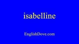 How to pronounce isabelline in American English [upl. by Nnazil]