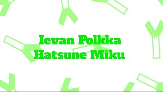 Ievan Polkka  Hatsune Miku  Lyrics Video [upl. by Thistle]