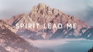 Spirit Lead Me Lyrics  Michael Ketterer amp Influence Music [upl. by Araz]