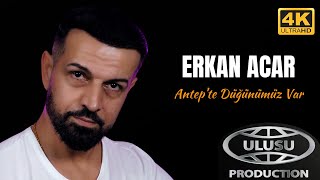 Erkan Acar  Antepte Düğünümüz Var Official Video 4K [upl. by Iel]