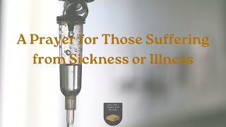 A Prayer for Those Suffering from Sickness or Illness [upl. by Lemal]