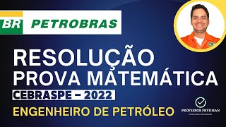 Resolução Completa de Matemática  Prova Petrobras Engenheiro de Petróleo  Cebraspe 2022 [upl. by Dinesh]