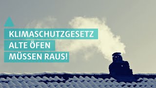 Klimaschutzgesetz Jetzt müssen alte Öfen raus oder nachgerüstet werden [upl. by Ylurt]