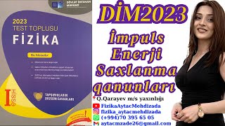 CİSMİN İMPULSU QÜVVƏ İMPULSU İmpulsEnerjiSaxlanma qanunları DİM 2023 FİZİKA Test Toplusu [upl. by Astri]