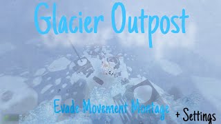 Glacier Outpost Evade Movement Montage  My Settings ☆ [upl. by Togram]