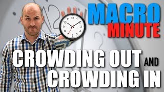 Macro Minute  Crowding Out and Crowding In [upl. by Akenit]