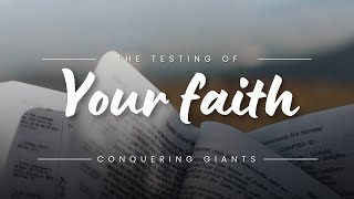 Conquering Giants  The Testing of Your Faith [upl. by Notgnilra418]