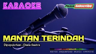 MANTAN TERINDAH Diana Sastra KARAOKE [upl. by Acirtal]