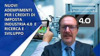 Nuovi adempimenti per i Crediti di Imposta Industria 40 e Ricerca e Sviluppo [upl. by Naesyar]