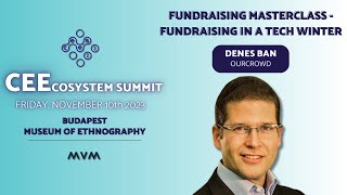 CEEcosystem Summit  Fundraising Masterclass  Fundraising in a Tech Winter  Denes Ban  OurCrowd [upl. by Girish]