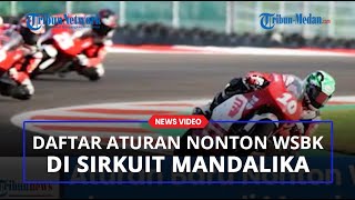 Ini Daftar Aturan Bagi yang Ingin Nonton Langsung WSBK di Sirkuit Mandalika [upl. by Nyrat]