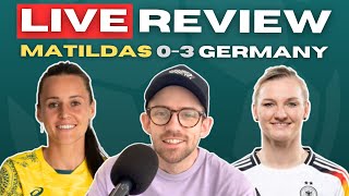 Matildas 03 Germany  LIVE Discussion [upl. by Bobinette]