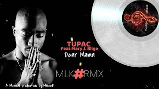 2pac Feat Mary J Blige  Dear Mama  Remix MLK RMX  ProdBy MaLeeK [upl. by Tabina]