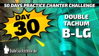 Day 30  Double Tachum BLG  50 Days Practice Chanter Challenge ⭐⭐⭐⭐⭐ [upl. by Ffoeg]