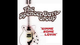 HQ SPENCER DAVIS GROUP  GIMME SOME LOVIN Best Version SUPER ENHANCED AUDIO STEVE WINWOOD lyrics [upl. by Gio417]