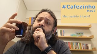 Meu salário é bom Cafezinho 197 [upl. by Hebner130]