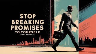 Stop Breaking Promises to Yourself A Motivational Speech Inspired By Denzel Washington [upl. by Otreblada]