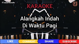 alangkah indah di waktu pagi karaoke [upl. by Lamahj]