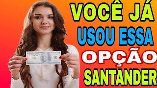 SANTANDER VOCÊ JÁ USOU ESSA OPÇÃO DISPONÍVEL NO APLICATIVO WAY SERÁ QUE ISSO VAI ME PREJUDICAR [upl. by Danete]