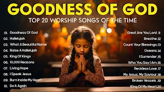 Goodness Of God 🕊 Worship Songs Healing the Soul 🙏 Morning Worship Songs 2024 [upl. by Leboff162]