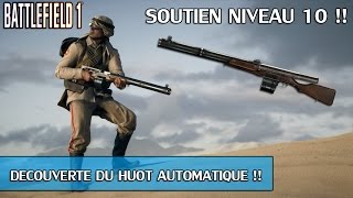 Battlefield 1PC  Nouvelle Arme Le quotHuot Automatic Riflequot  Etoile de Service Soutien 10 [upl. by Aneda]