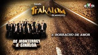 Borracho de Amor  La Trakalosa de Monterrey Audio Oficial [upl. by Arriek]