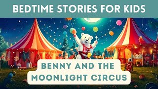 Bedtime Story for Kids in English  Benny and the Moonlight Circus  Fairy Tales  Sleep Stories [upl. by Smail]