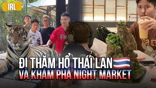 IRL  ĐI THĂM HỔ SIÊU TO Ở TIGER PARK VÀ PHÁ ĐẢO NIGHT MARKET CÙNG BỘ TỨ SIÊU QUẬY Ở THÁI LAN [upl. by Marcelo279]