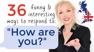 36 Smart and Interesting Responses to HOW ARE YOU [upl. by Pump]