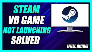 How To Fix VR Games Not Launching Error In Steam 2024  Quick amp EASY Solution [upl. by Felizio]