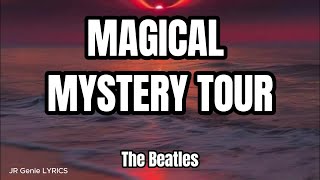 MAGICAL MYSTERY TOUR LYRICS  The Beatles [upl. by Laehcim]