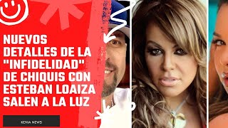 Nuevos detalles de la quotinfidelidadquot de Chiquis con Esteban Loaiza salen a la luz [upl. by Antonietta]