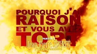 Pourquoi jai Raison et vous avez Tort  JeanPierre Jeunet  Partie 3 [upl. by Atenaz]