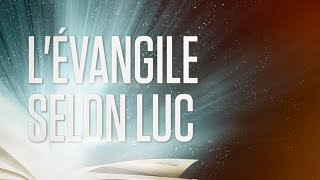 « Lévangile selon Luc »  Le Nouveau Testament  La Sainte Bible Part 3 VF Complet [upl. by Gahan]