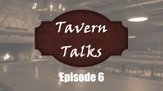 Tavern Talks Episode 6 [upl. by Mcdade]