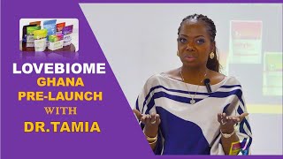 LOVEBIOME GHANA PRELAUNCH WITH DR TAMIA [upl. by Aynnek]