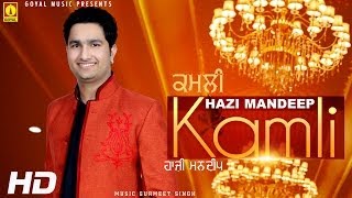 Hazi Mandeep  Kamli  Goyal Music  Official Song [upl. by Ener]