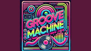 Groove Machine [upl. by Terrell]