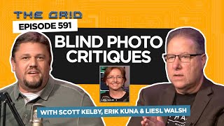 Blind Photo Critiques with Scott Kelby Erik Kuna and Liesl Walsh  The Grid Ep 591 [upl. by Akinahs]